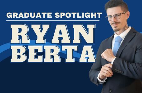 Ryan Berta Graduate Spotlight